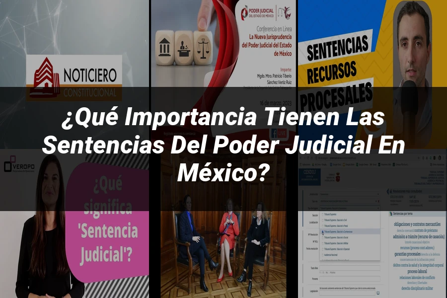 "¿Qué Importancia Tienen las Sentencias del Poder Judicial en México?"
