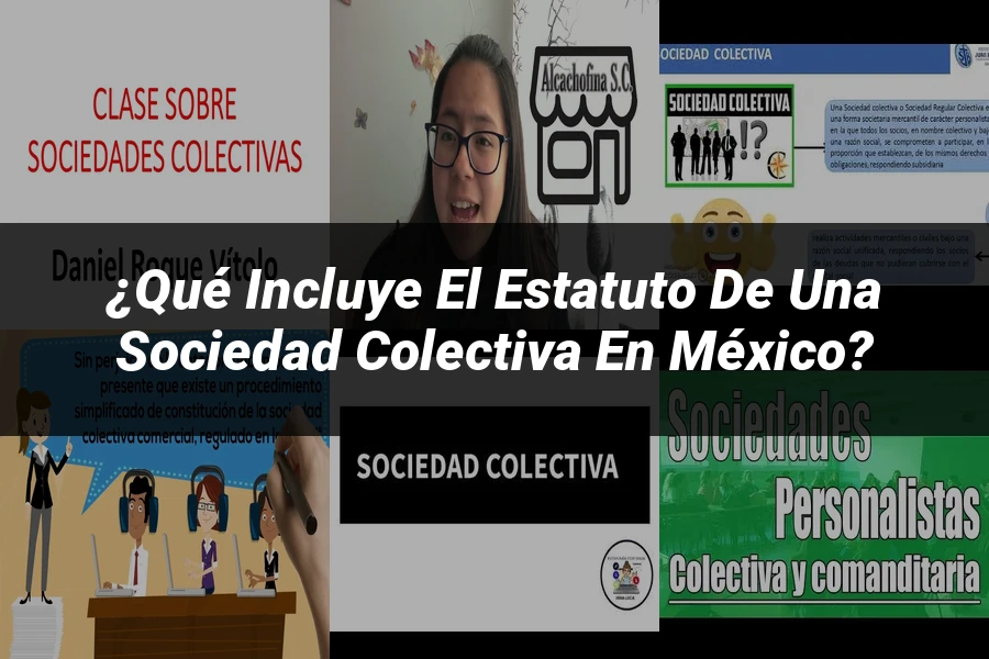 "¿Qué Incluye el Estatuto de una Sociedad Colectiva en México?"