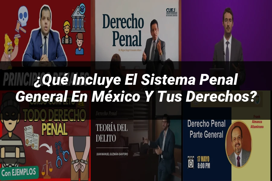 "¿Qué Incluye el Sistema Penal General en México y tus Derechos?"