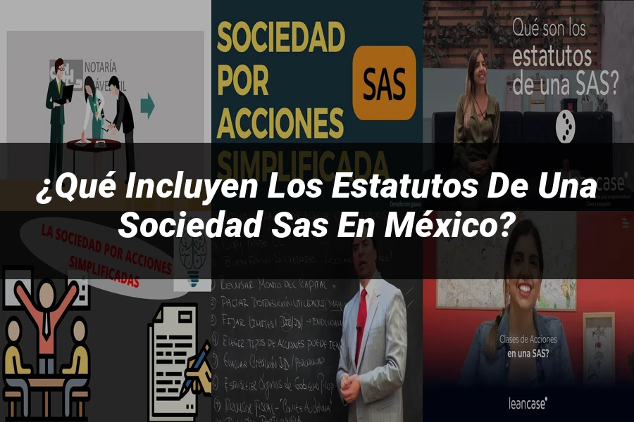"¿Qué Incluyen los Estatutos de una Sociedad SAS en México?"