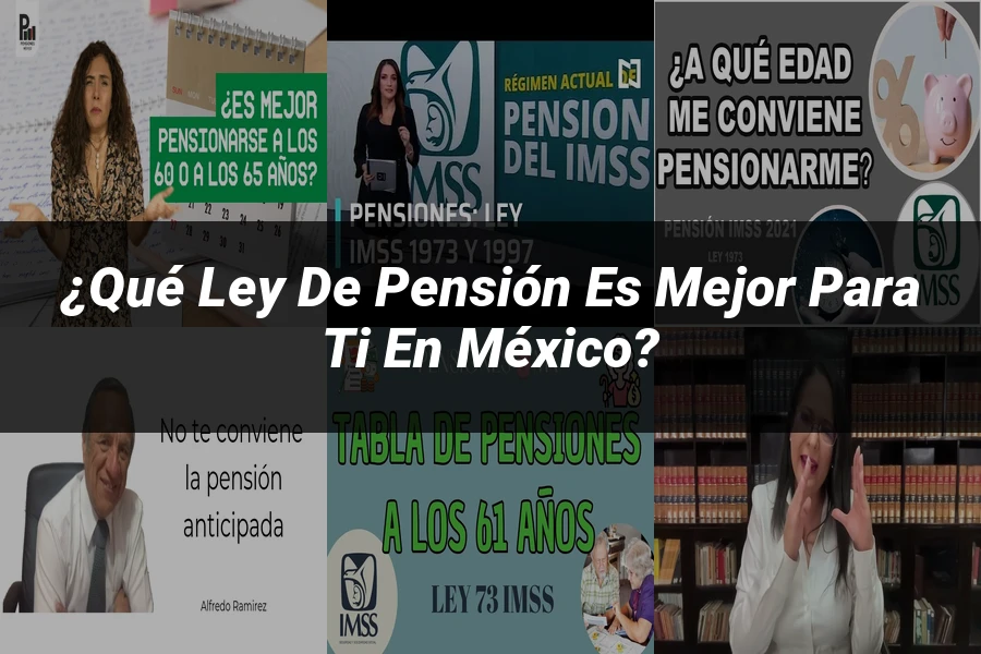 "¿Qué Ley de Pensión es Mejor para Ti en México?"
