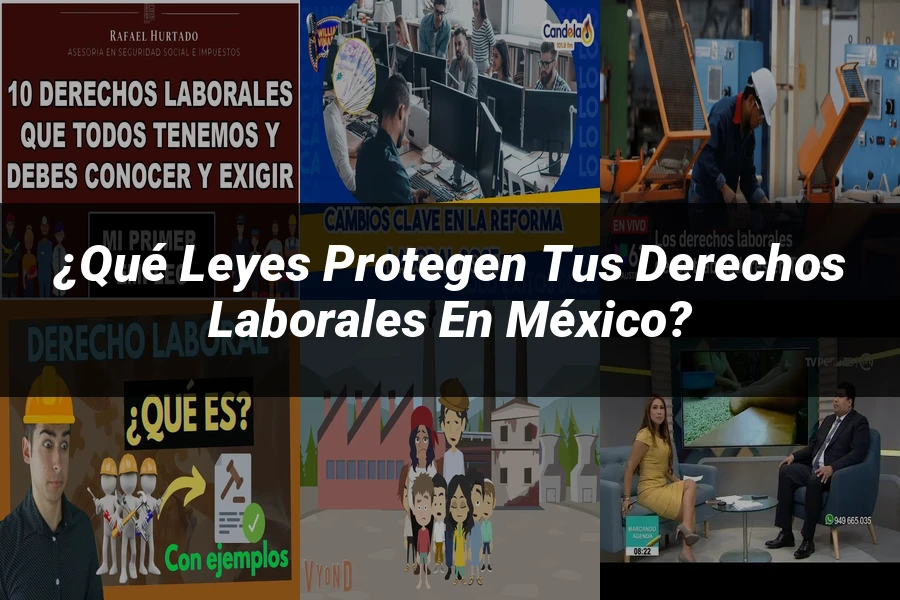 "¿Qué Leyes Protegen Tus Derechos Laborales en México?"