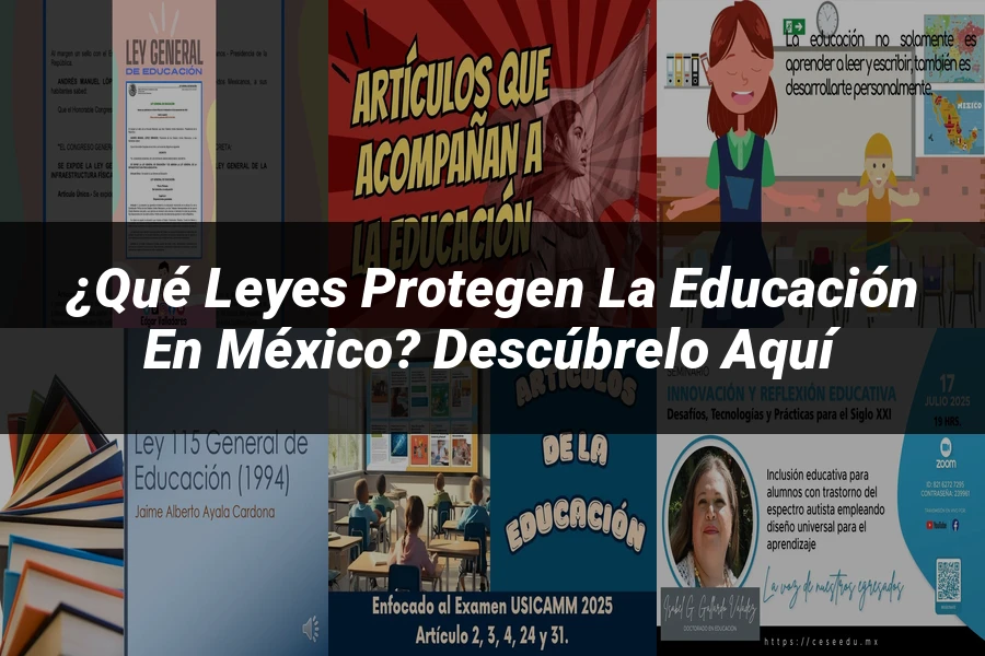 "¿Qué Leyes Protegen la Educación en México? Descúbrelo Aquí"