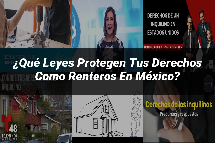 "¿Qué Leyes Protegen tus Derechos como Renteros en México?"
