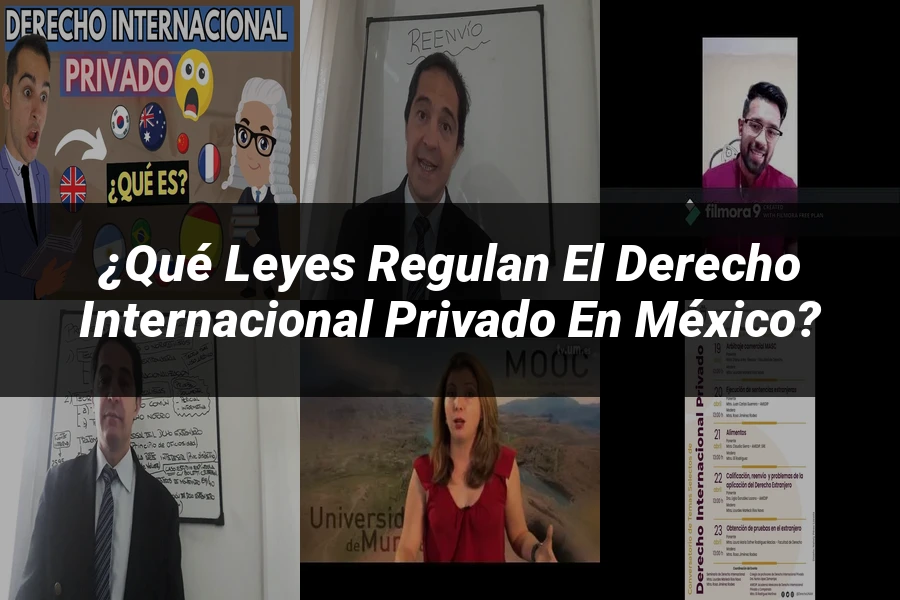 "¿Qué Leyes Regulan el Derecho Internacional Privado en México?"