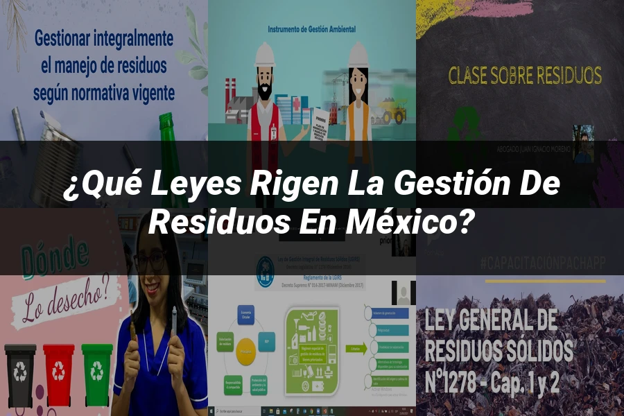 "¿Qué Leyes Rigen la Gestión de Residuos en México?"