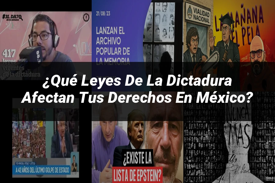 "¿Qué Leyes de la Dictadura Afectan Tus Derechos en México?"