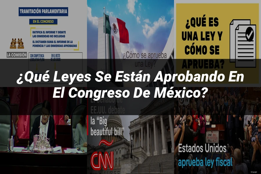 "¿Qué Leyes se Están Aprobando en el Congreso de México?"