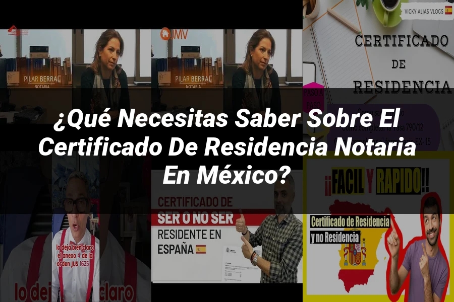 "¿Qué Necesitas Saber Sobre el Certificado de Residencia Notaria en México?"