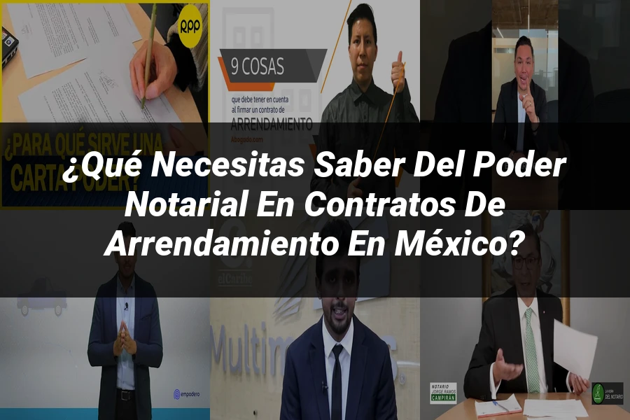 "¿Qué Necesitas Saber del Poder Notarial en Contratos de Arrendamiento en México?"