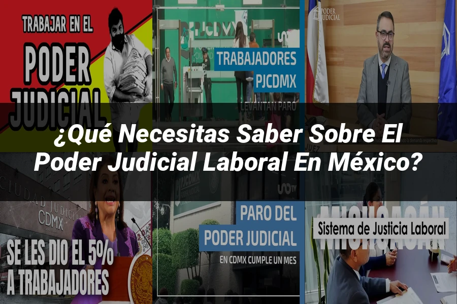 "¿Qué Necesitas Saber sobre el Poder Judicial Laboral en México?"