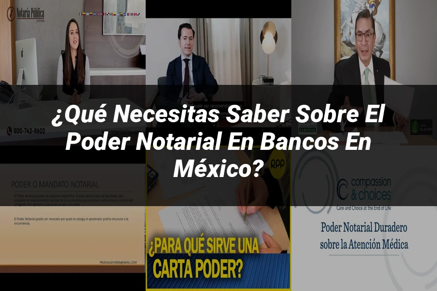 "¿Qué Necesitas Saber sobre el Poder Notarial en Bancos en México?"