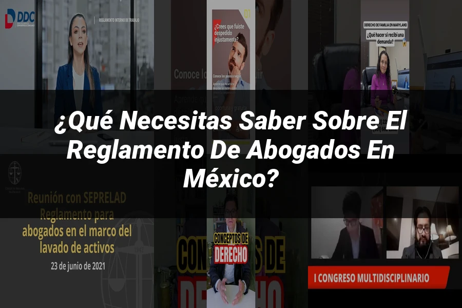 "¿Qué Necesitas Saber sobre el Reglamento de Abogados en México?"
