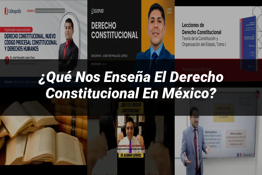 "¿Qué Nos Enseña el Derecho Constitucional en México?"