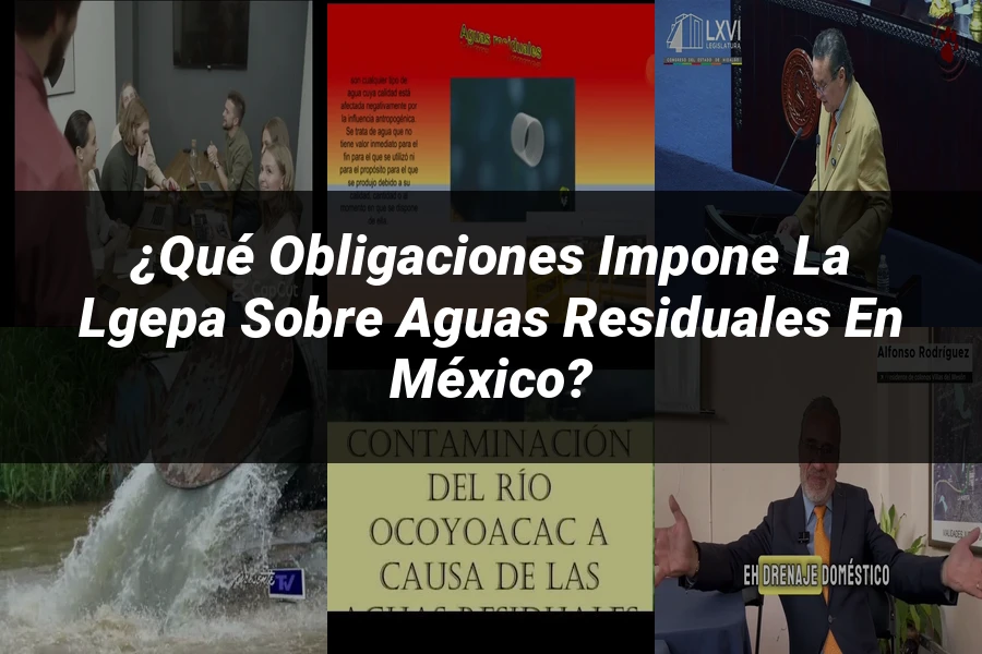 "¿Qué Obligaciones Impone la LGEPA sobre Aguas Residuales en México?"