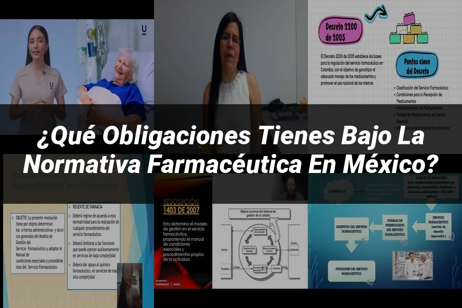 "¿Qué Obligaciones Tienes Bajo la Normativa Farmacéutica en México?"