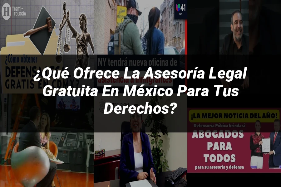 "¿Qué Ofrece la Asesoría Legal Gratuita en México para Tus Derechos?"