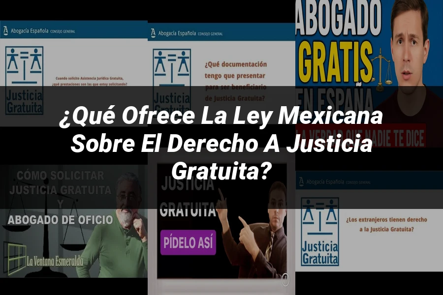 "¿Qué Ofrece la Ley Mexicana sobre el Derecho a Justicia Gratuita?"