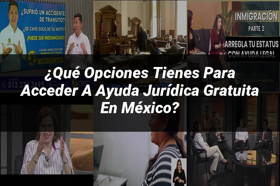 "¿Qué Opciones Tienes para Acceder a Ayuda Jurídica Gratuita en México?"