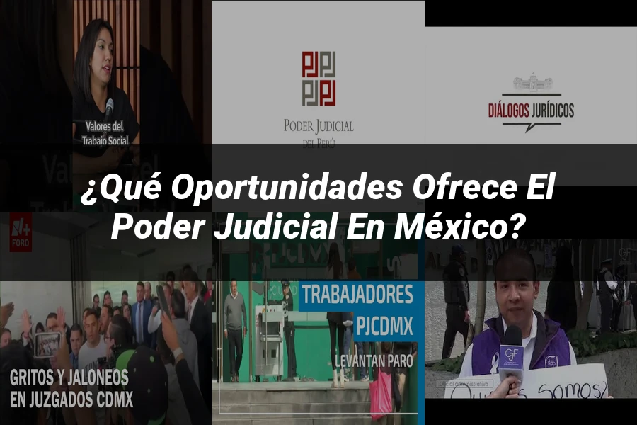 "¿Qué Oportunidades Ofrece el Poder Judicial en México?"