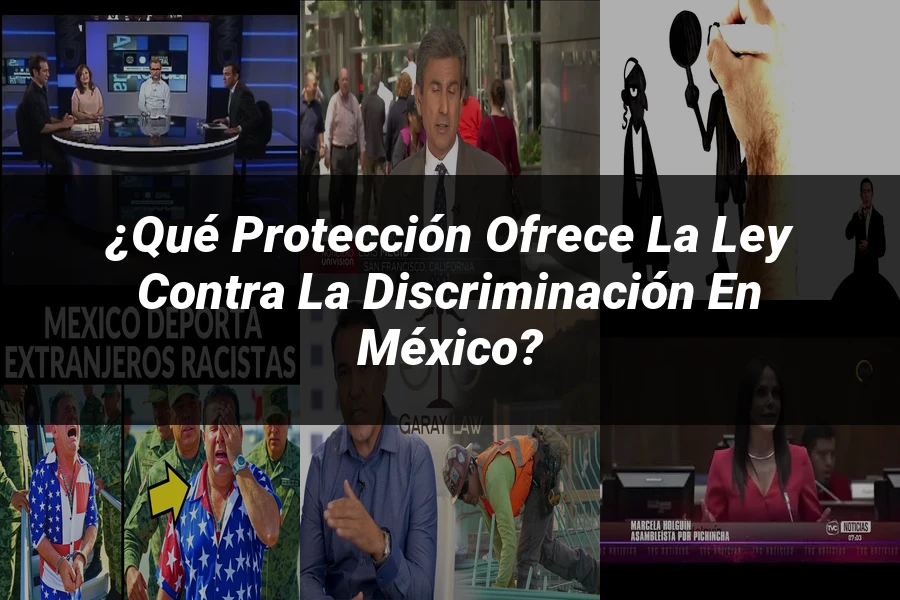 "¿Qué Protección Ofrece la Ley contra la Discriminación en México?"