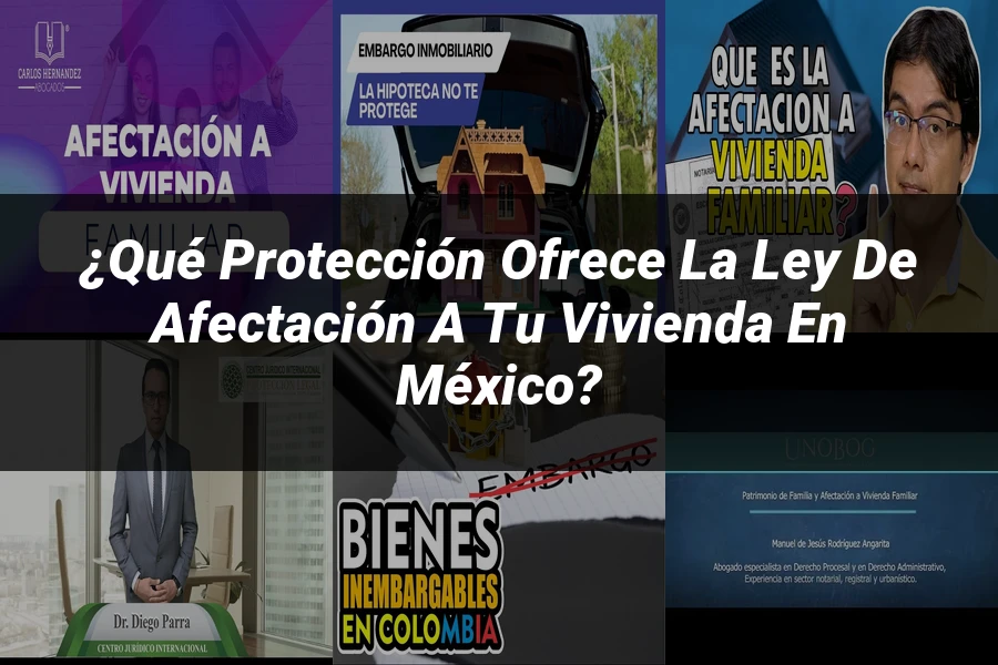 "¿Qué Protección Ofrece la Ley de Afectación a Tu Vivienda en México?"