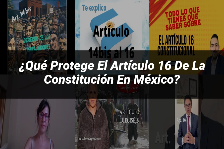 "¿Qué Protege el Artículo 16 de la Constitución en México?"