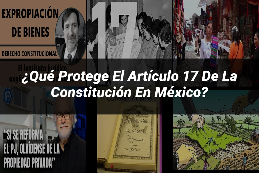 "¿Qué Protege el Artículo 17 de la Constitución en México?"