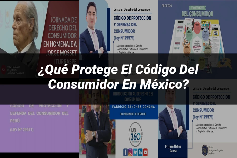 "¿Qué Protege el Código del Consumidor en México?"