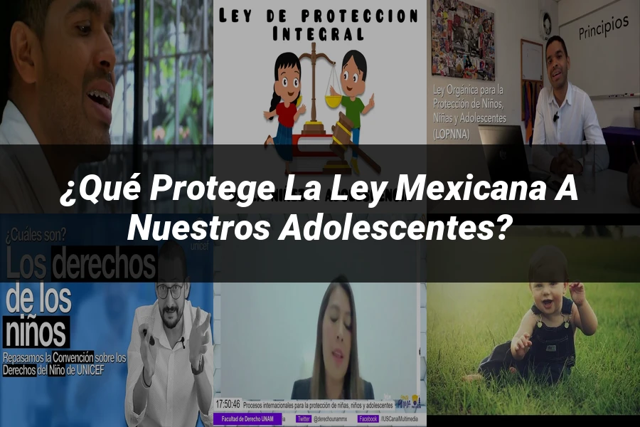 "¿Qué Protege la Ley Mexicana a Nuestros Adolescentes?"