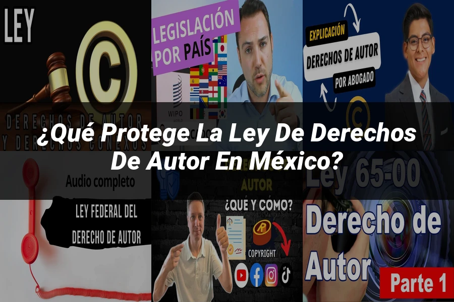 "¿Qué Protege la Ley de Derechos de Autor en México?"