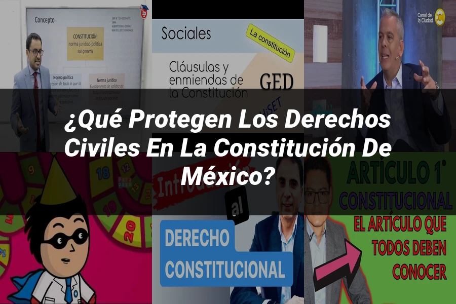 "¿Qué Protegen los Derechos Civiles en la Constitución de México?"