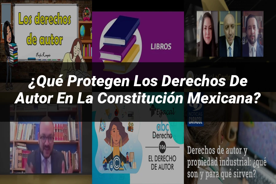 "¿Qué Protegen los Derechos de Autor en la Constitución Mexicana?"