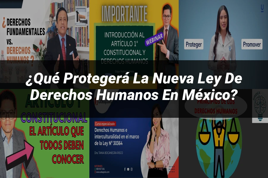 "¿Qué Protegerá la Nueva Ley de Derechos Humanos en México?"