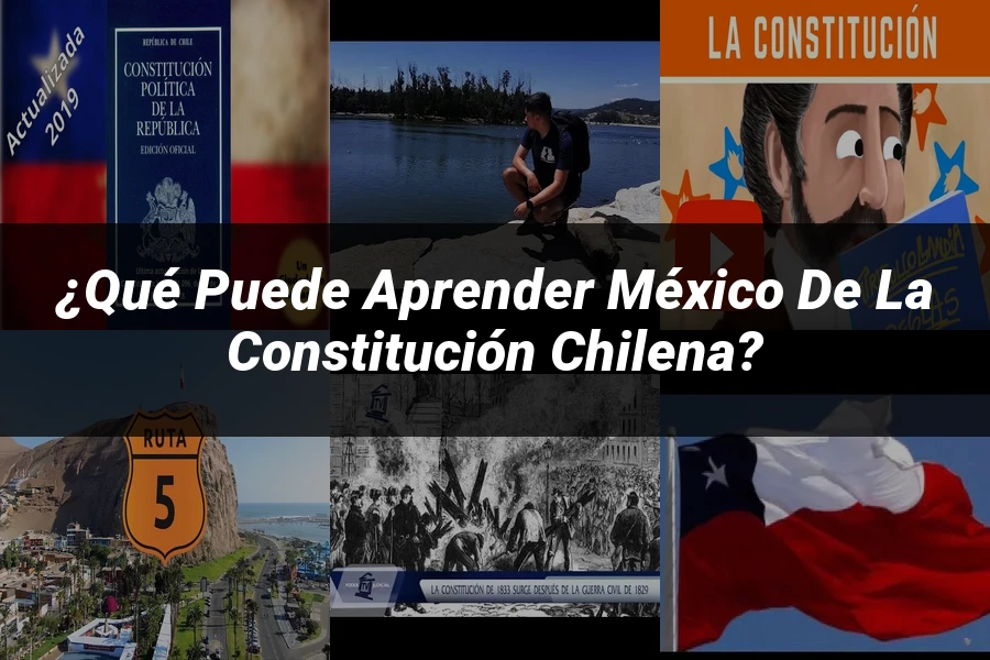 "¿Qué Puede Aprender México de la Constitución Chilena?"