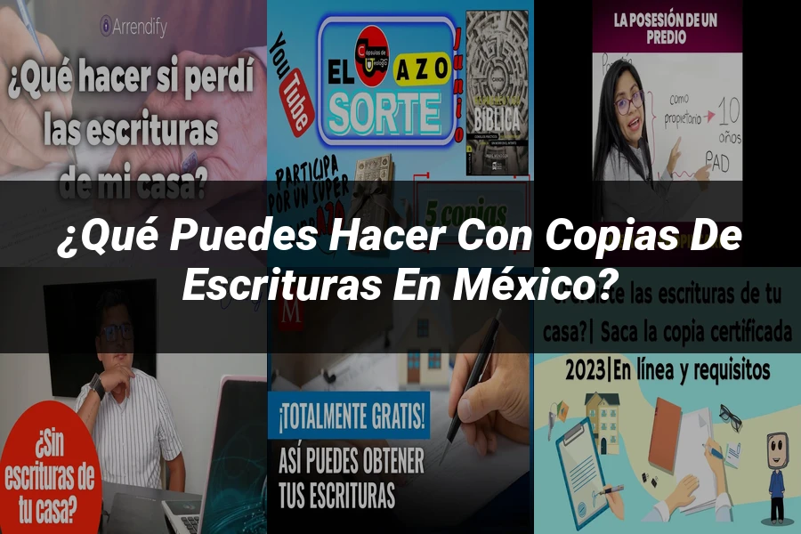 "¿Qué Puedes Hacer con Copias de Escrituras en México?"