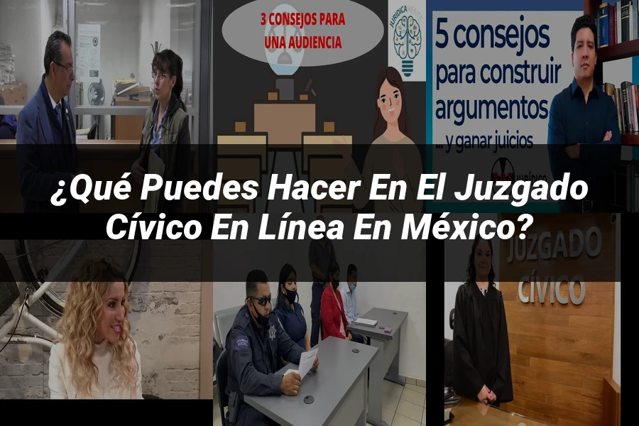 "¿Qué Puedes Hacer en el Juzgado Cívico en Línea en México?"