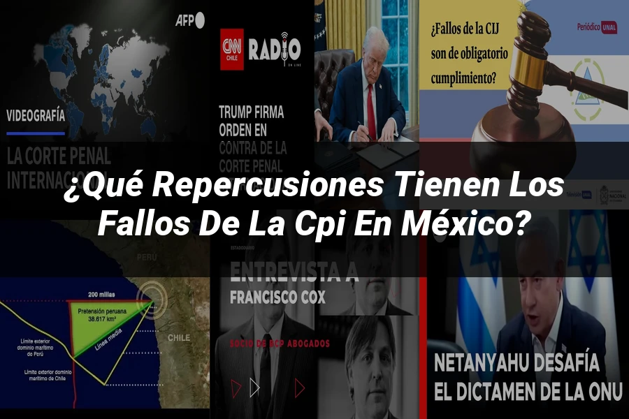 "¿Qué Repercusiones Tienen los Fallos de la CPI en México?"