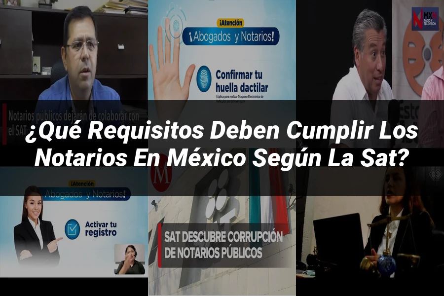 "¿Qué Requisitos Deben Cumplir los Notarios en México según la SAT?"