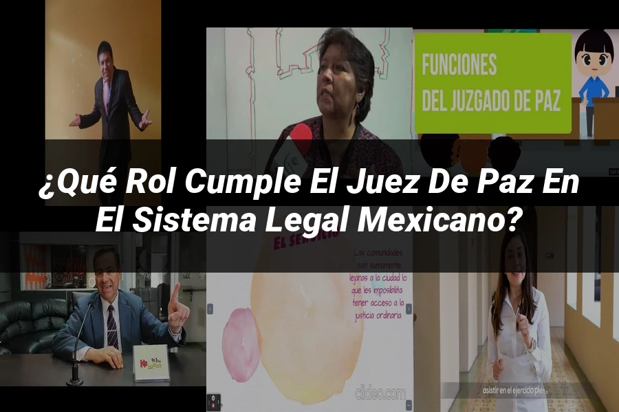 "¿Qué Rol Cumple el Juez de Paz en el Sistema Legal Mexicano?"