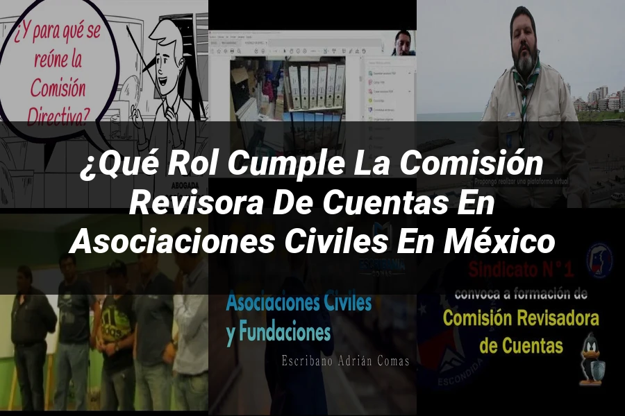 "¿Qué Rol Cumple la Comisión Revisora de Cuentas en Asociaciones Civiles en México