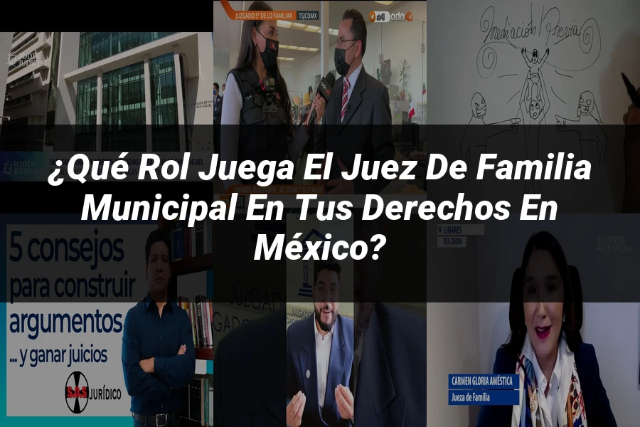 "¿Qué Rol Juega el Juez de Familia Municipal en tus Derechos en México?"