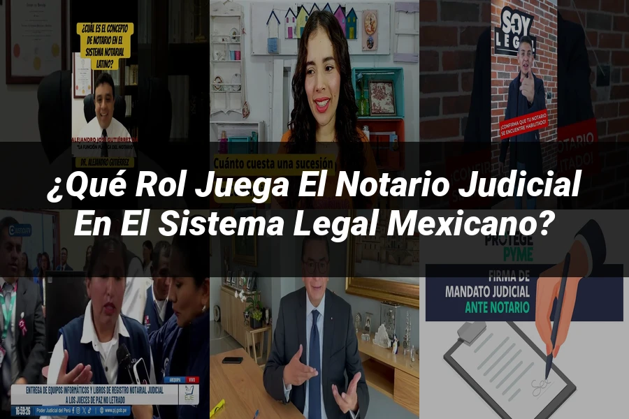 "¿Qué Rol Juega el Notario Judicial en el Sistema Legal Mexicano?"