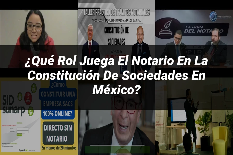 "¿Qué Rol Juega el Notario en la Constitución de Sociedades en México?"