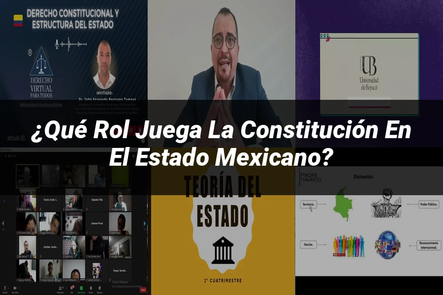 "¿Qué Rol Juega la Constitución en el Estado Mexicano?"