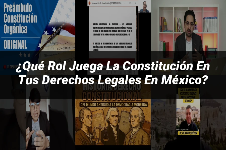 "¿Qué Rol Juega la Constitución en tus Derechos Legales en México?"