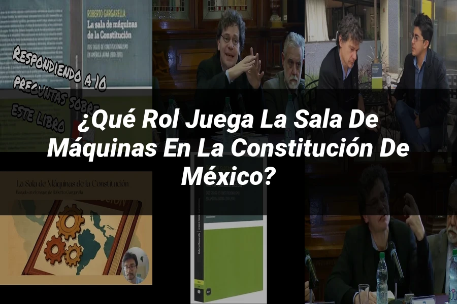"¿Qué Rol Juega la Sala de Máquinas en la Constitución de México?"