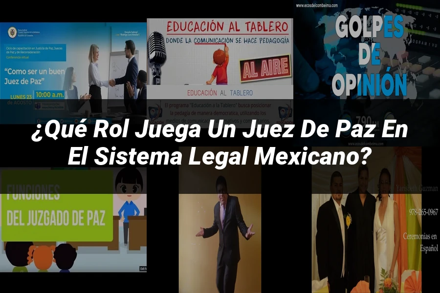 "¿Qué Rol Juega un Juez de Paz en el Sistema Legal Mexicano?"