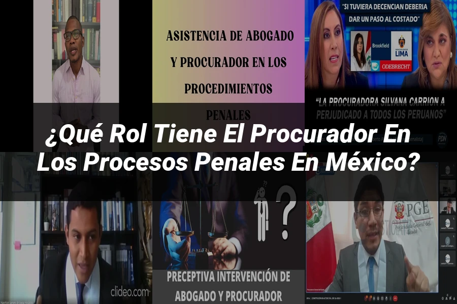 "¿Qué Rol Tiene el Procurador en los Procesos Penales en México?"