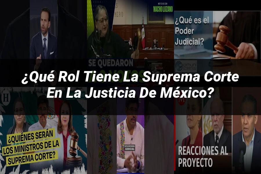 "¿Qué Rol Tiene la Suprema Corte en la Justicia de México?"